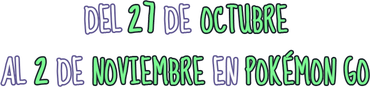 Del 27 de octubre al 2 de noviembre en Pokémon GO.